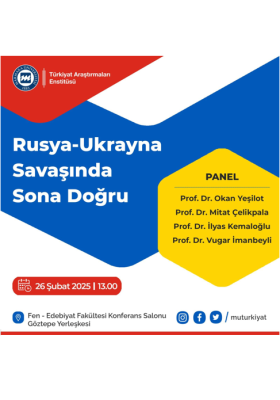 "Rusya-Ukrayna Savaşında Sona Doğru" Başlıklı Panel