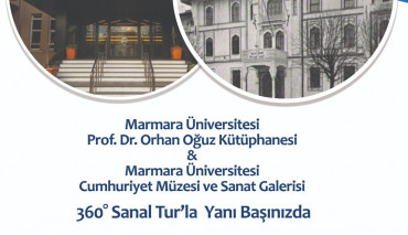Marmara Üniversitesi Prof. Dr. Orhan Oğuz Kütüphanesi &Marmara Üniversitesi Cumhuriyet Müzesi ve Sanat Galerisi Artık 360° Sanal Tur’la Yanı Başınızda