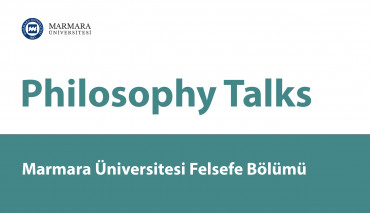 Marmara Üniversitesi Felsefe Bölümü “Philosophy Talks” Etkinliği